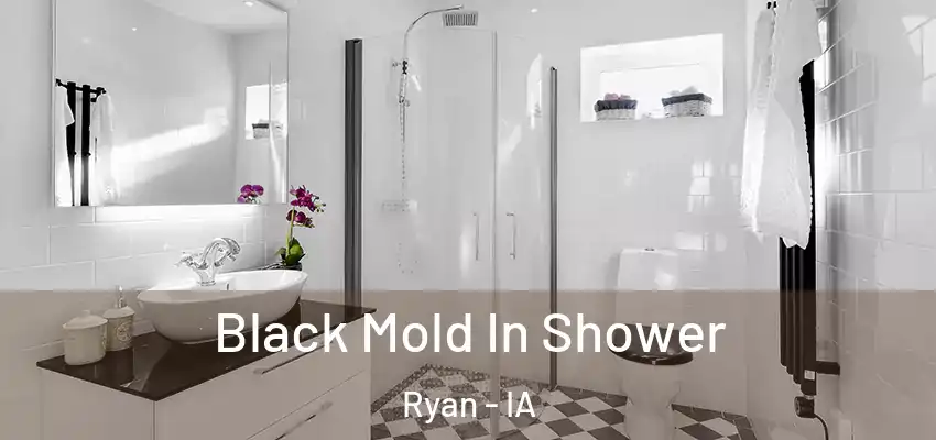  Black Mold In Shower Ryan - IA