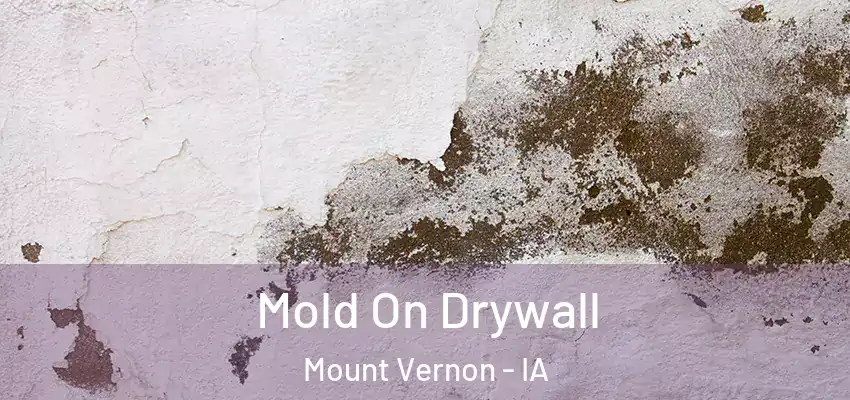 Mold On Drywall Mount Vernon - IA